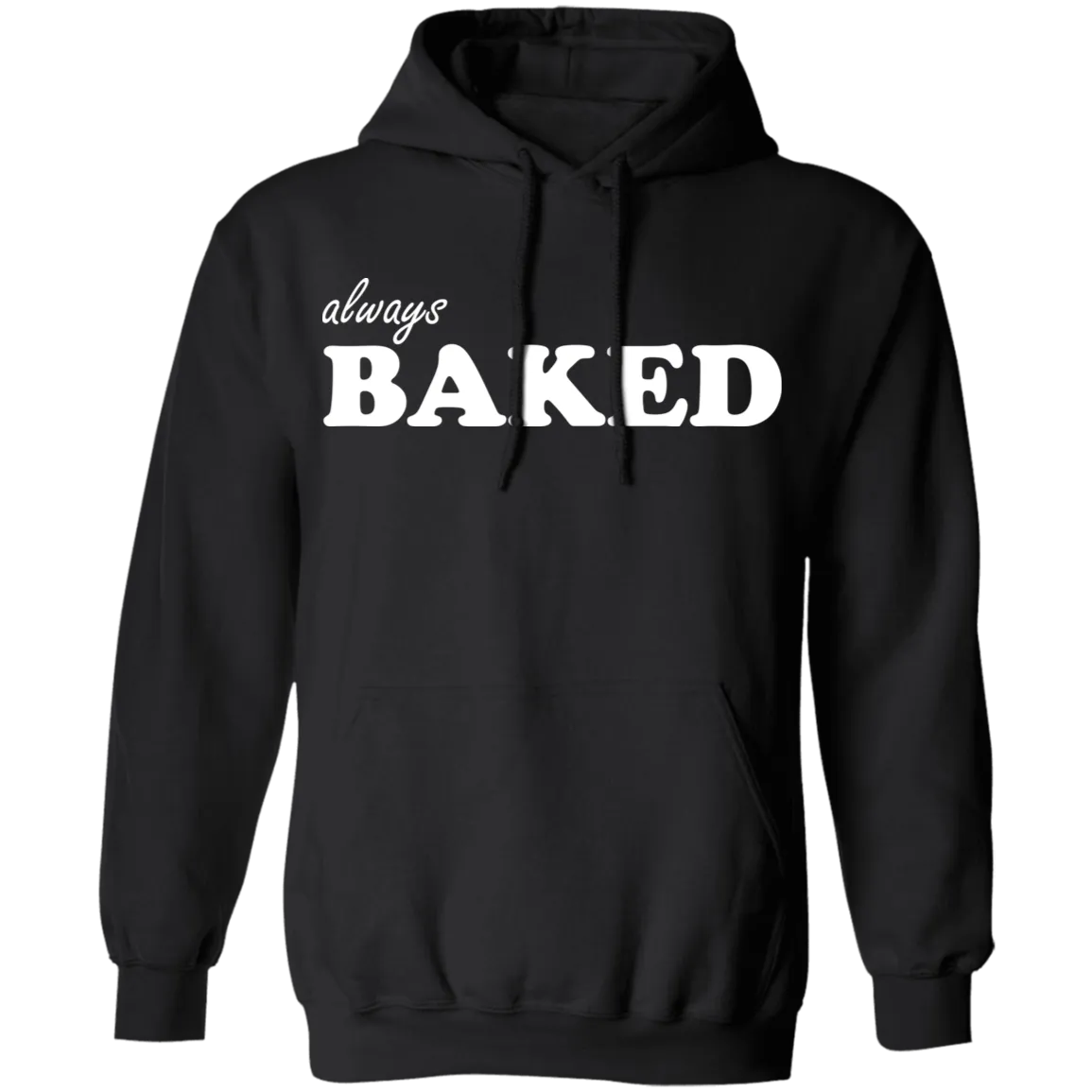 Always Baked Pullover Hoodie