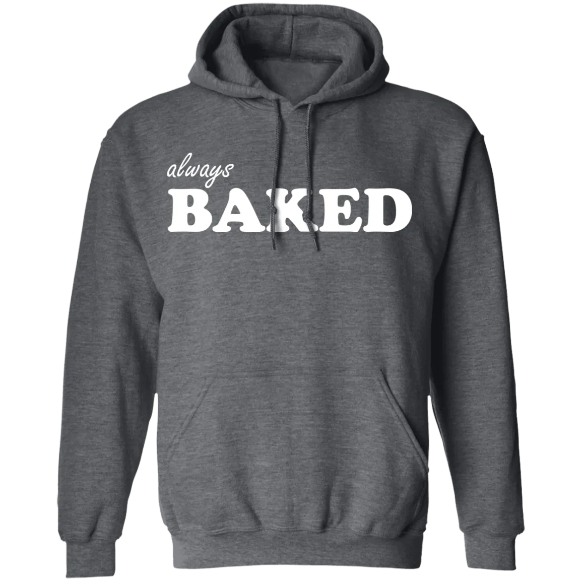 Always Baked Pullover Hoodie