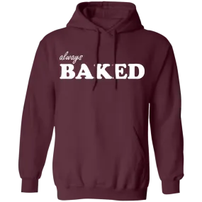 Always Baked Pullover Hoodie