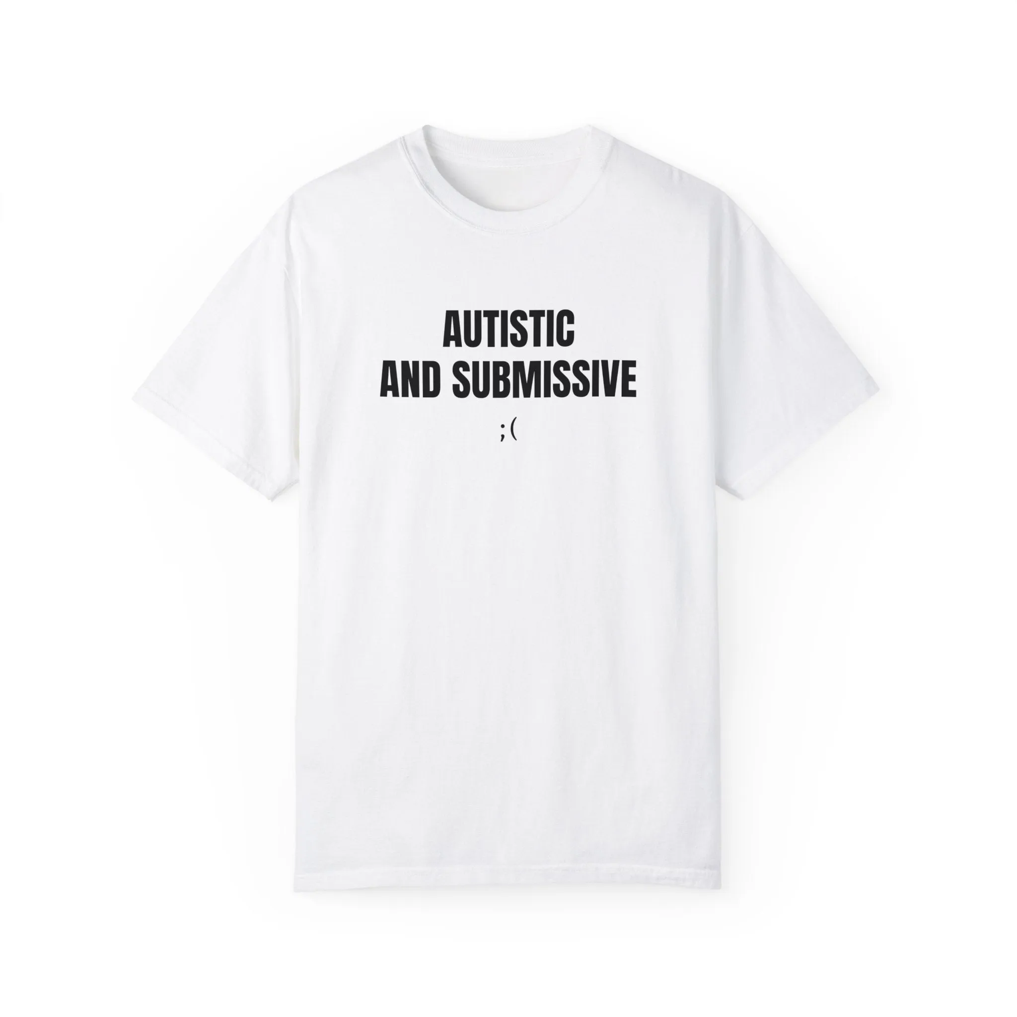 Autistic and Submissive T-shirt