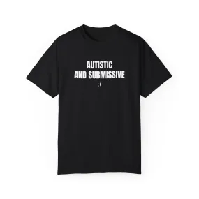 Autistic and Submissive T-shirt