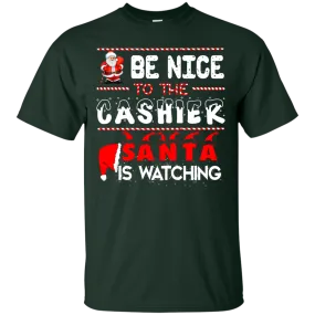 Be Nice to the Cashier Santa is Watching Shirt, Hoodie, Tank