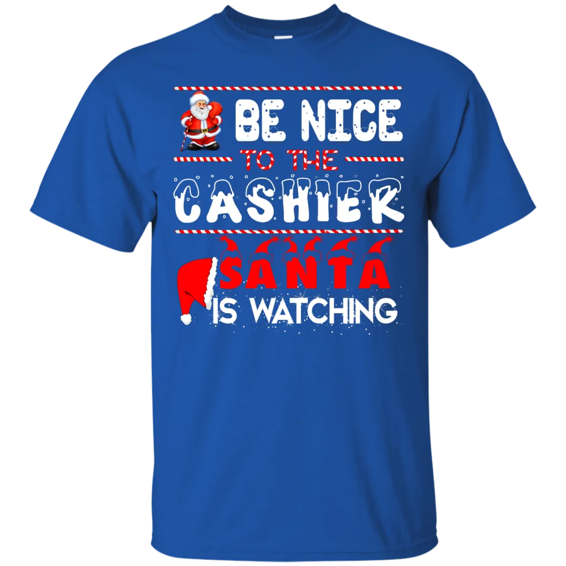 Be Nice to the Cashier Santa is Watching Shirt, Hoodie, Tank