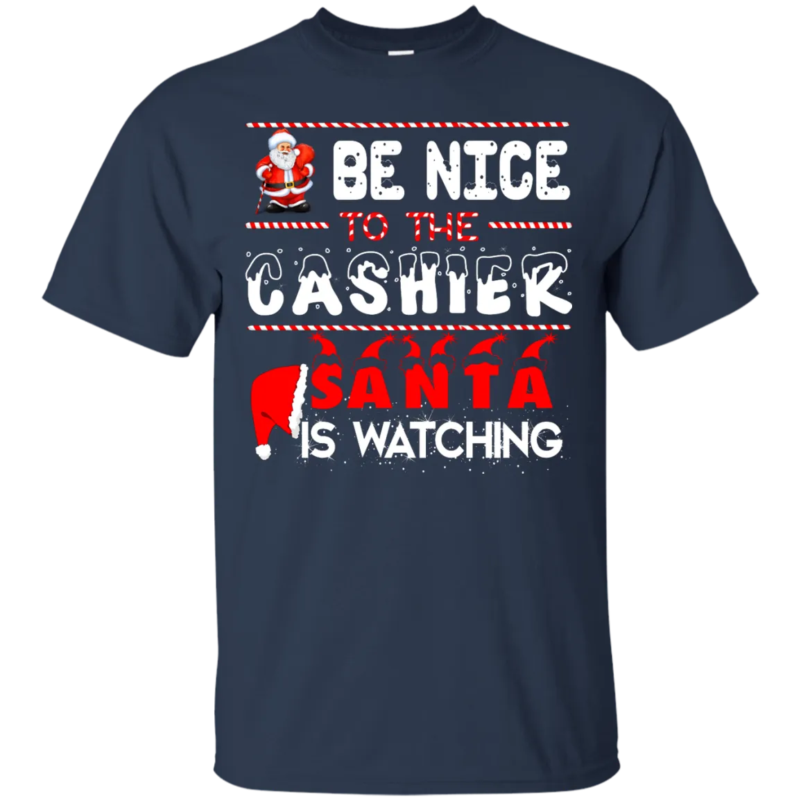 Be Nice to the Cashier Santa is Watching Shirt, Hoodie, Tank