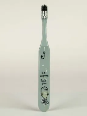 BlueQ "So Anyway Fuck You" Toothbrush