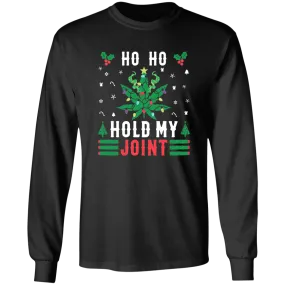 Ho Ho Hold My Joint Long T-Shirt